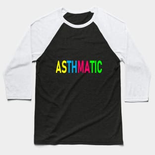 Asthmatic Color Baseball T-Shirt